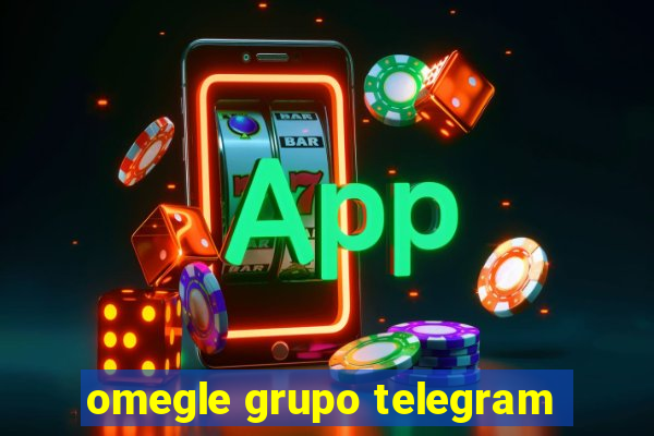 omegle grupo telegram